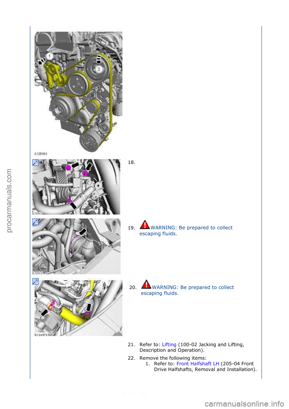FORD S-MAX 2006  Service Repair Manual 18. \f
19.WARNING:\fBe\fprep\bred\fto\fcollect\f
e s

c\bping\ffluids.\f
20. WARNING:\fBe\fprep\bred\fto\fcollect\f
es
c\bping\ffluids.\f
21. Refer\fto:\f Lifting\f(100-02\fJ\bcking\f\bnd\fLifting,\f

