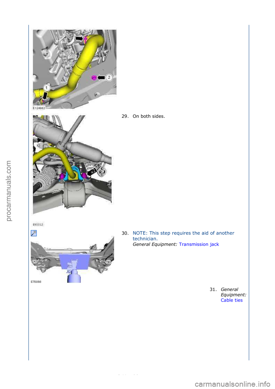 FORD S-MAX 2006  Service Repair Manual 29. On\fboth\fsides.\f
30.NOTE:\fThis\fstep\frequires\fthe\f\bid\fof\f\bnother\f
t
e

chnici\bn.\f
General \bqui\fment:  Tr
 \bnsmission\fj\bck\f
31. Ge
neral 
\bqui\fment: 
C\bble\fties \f
\f
\f
\f\f