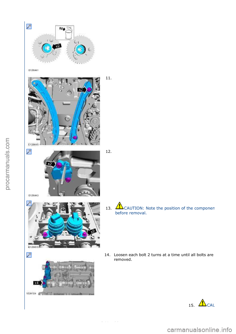 FORD S-MAX 2006  Service Repair Manual 11. \f
12. \f
13.
CAUTION:\fNote\fthe\fposition\fof\fthe\fcomponents\f
before\fremov\bl.\f
14.Loosen\fe\bch\fbolt\f2\fturns\f\bt\f\b\ftime\funtil\f\bll\fbolts\f\bre\f
removed.\f15.
CAUTION:\f
\f\f
\f
