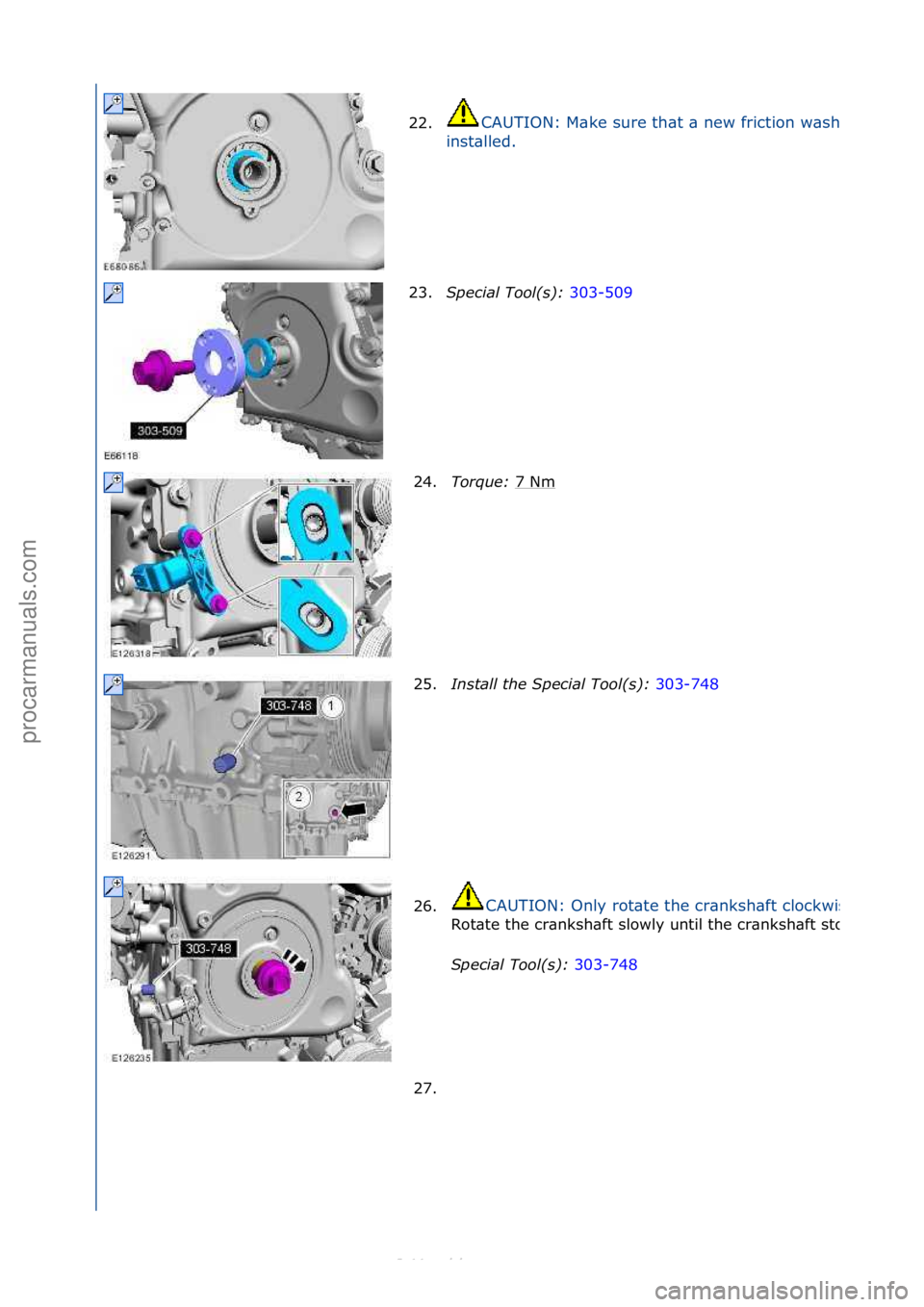 FORD S-MAX 2006  Service Repair Manual 22.CAUTION:\fM\bke\fsure\fth\bt\f\b\fnew\ffriction\fw\bsher\fis\f
inst\blled.\f
23.Spec\fal\bTool(s):\b 303-509\f
24. T
orque:\b 7\fNm
\f
25. Install\bthe\bSpec\fal\bTool(s):\b 303-748\f
26.
CAUTION:\
