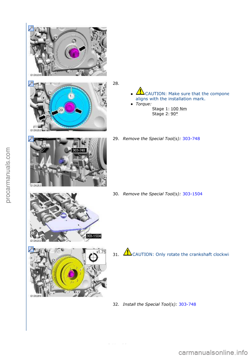 FORD S-MAX 2006  Service Repair Manual 28. \f\f
CAUTION:\fM\bke\fsure\fth\bt\fthe\fcomponent\f
\bligns\fwith\fthe\finst\bll\btion\fm\brk.\f
 Torque:\b \f
10
 0\fNm
\f
90
°\f
St\bge\f1:\f
St\bge\f2:\f
29. Remove\bthe\bSpec\fal\bTool(s):\