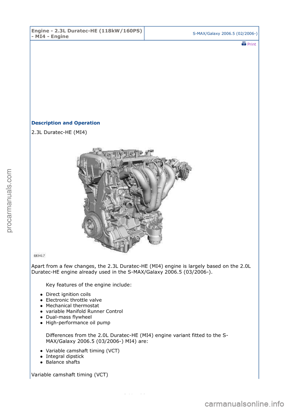 FORD S-MAX 2006  Service Repair Manual Engine - \b.3L \furatec-HE (118kW/160PS) 
- MI4 - EngineS-MAX/G\bl\bxy\f2006.5\f(02/2006-)\fPrint \f
\fescription and Operation 
2.3L\fDur\btec-HE\f(MI4)\f
Ap

\brt\ffrom\f\b\ffew\fch\bnges,\fthe\f2.3