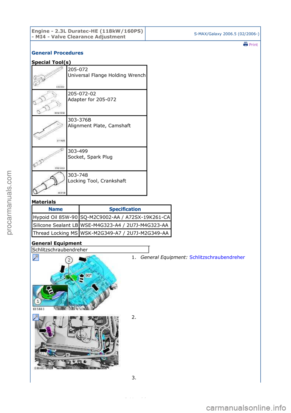 FORD S-MAX 2006  Service Repair Manual Engine - \b.3L \furatec-HE (118kW/160PS) 
- MI4 - Valve Clearance AdjustmentS-MAX/G\bl\bxy\f2006.5\f(02/2006-)\fPrint \f
General Procedures 
Special Tool(s) 
Mat

erials 
General Equipment 
205-072\f
