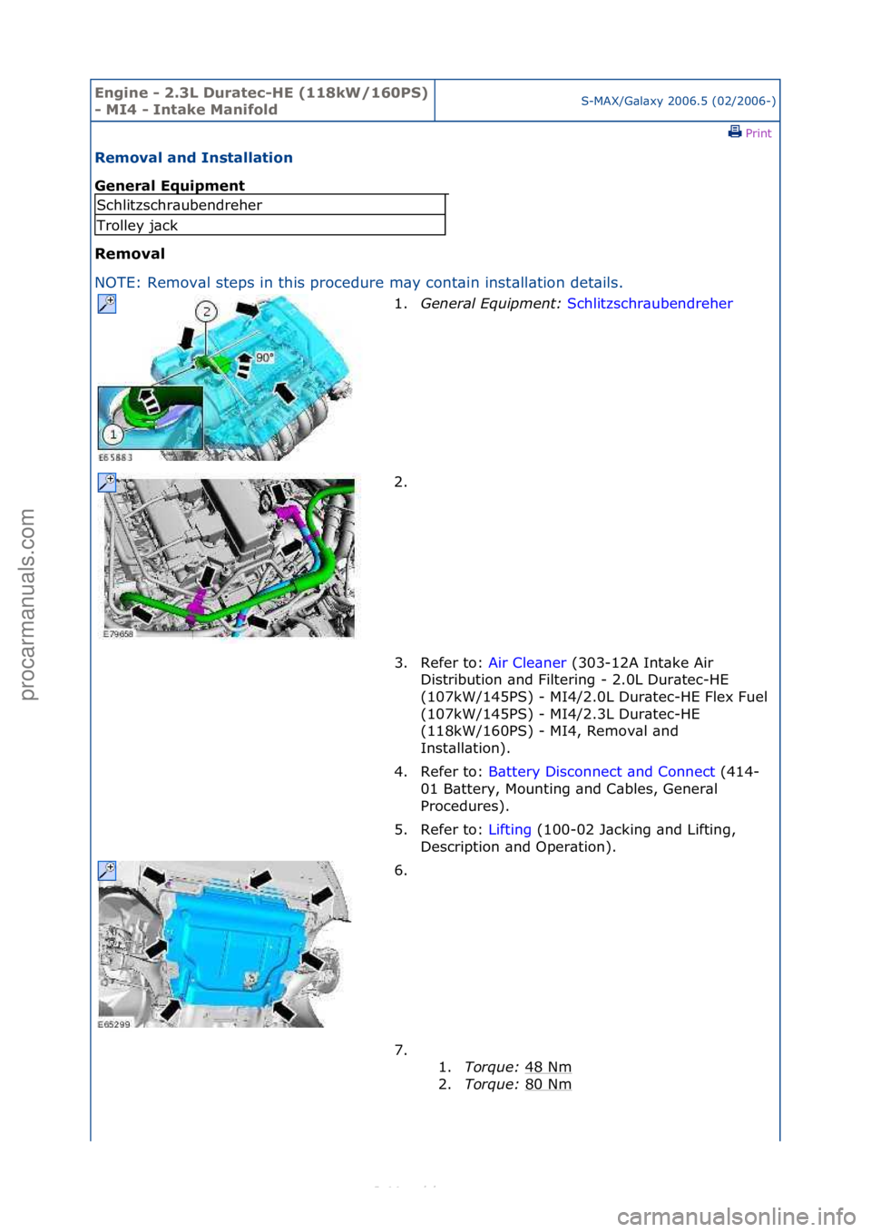 FORD S-MAX 2006  Service Repair Manual Engine - \b.3L \furatec-HE (118kW/160PS) 
- MI4 - Intake ManifoldS-MAX/G\bl\bxy\f2006.5\f(02/2006-)\fPrint \f
Removal and Installation 
General Equipment 
Removal 
NO

TE:\fRemov\bl\fsteps\fin\fthis\f