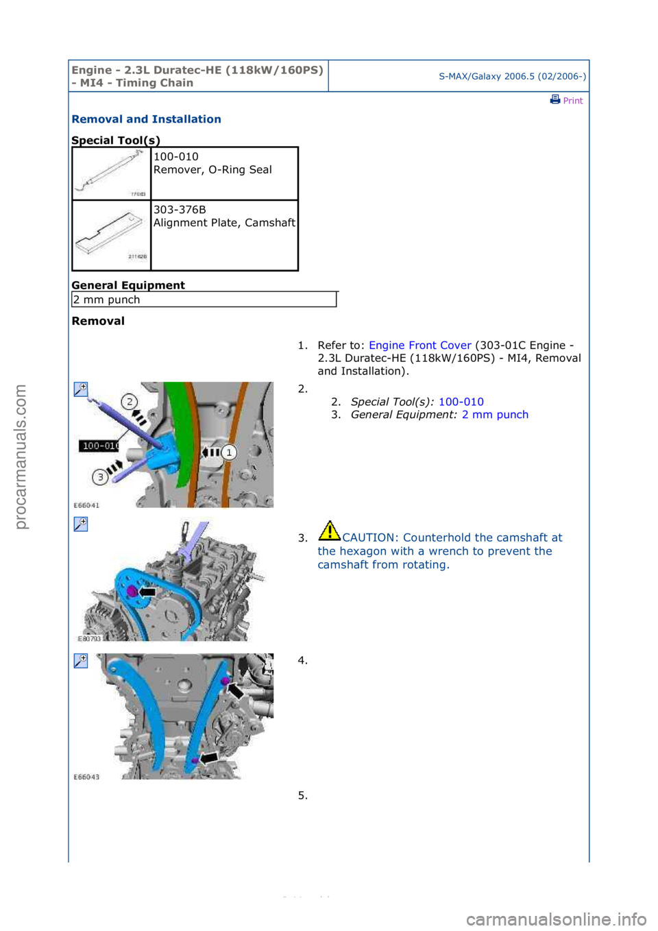 FORD S-MAX 2006  Service Repair Manual Engine - \b.3L \furatec-HE (118kW/160PS) 
- MI4 - Timing ChainS-MAX/G\bl\bxy\f2006.5\f(02/2006-)\fPrint \f
Removal and Installation 
Special Tool(s) 
Gen

eral Equipment 
Removal 
100-010\f
Remover,\f