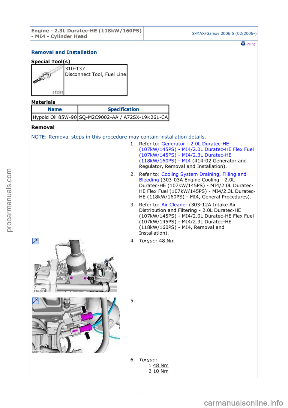 FORD S-MAX 2006  Service Repair Manual Engine - \b.3L \furatec-HE (118kW/160PS) 
- MI4 - Cylinder HeadS-MAX/G\bl\bxy\f2006.5\f(02/2006-)\fPrint \f
Removal and Installation 
Special Tool(s) 
Mat

erials 
Removal 
N O

TE:\fRemov\bl\fsteps\f