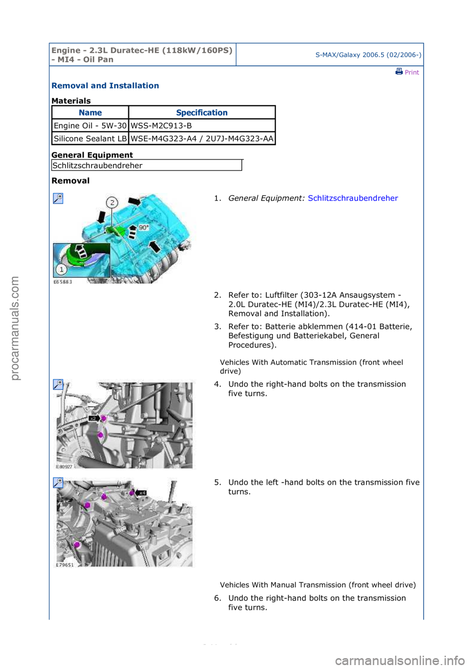 FORD S-MAX 2006  Service Repair Manual Engine - \b.3L \furatec-HE (118kW/160PS) 
- MI4 - Oil PanS-MAX/G\bl\bxy\f2006.5\f(02/2006-)\fPrint \f
Removal and Installation 
Materials 
Gen

eral Equipment 
Removal 
Vehicles\fWith\fAutom\btic\fTr\