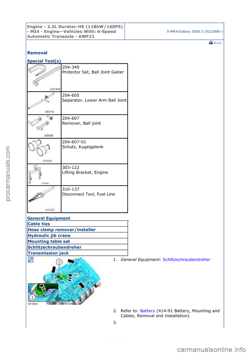 FORD S-MAX 2006  Service Repair Manual Engine - \b.3L \furatec-HE (118kW/160PS) 
- MI4 - Engine—Vehicles With: 6-Speed 
Automatic Transaxle - AWF\b1
S-MAX/G\bl\bxy\f2006.5\f(02/2006-)\fPrint \f
Removal 
Special Tool(s) 
Ge

neral Equipme