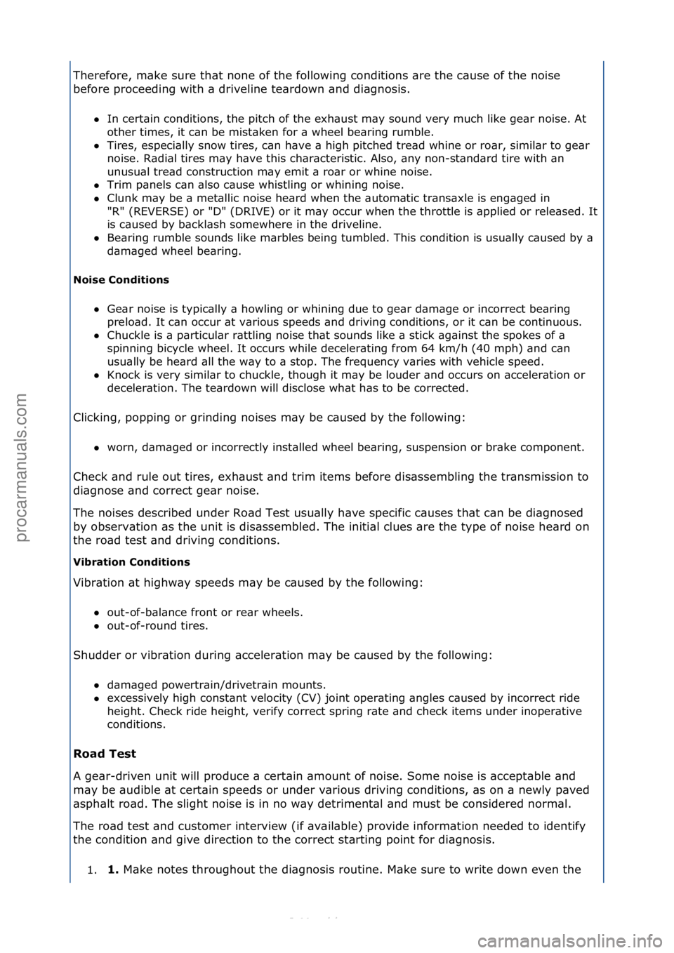 FORD S-MAX 2006  Service Manual PDF Therefore,\fm\bke\fsure\fth\bt\fnone\fof\fthe\ffollowing\fconditions\f\bre\fthe\fc\buse\fof\fthe\fnoise\f
before\fproceeding\fwith\f\b\fdriveline\fte\brdown\f\bnd\fdi\bgnosis.\fIn\fcert\bin\fconditio