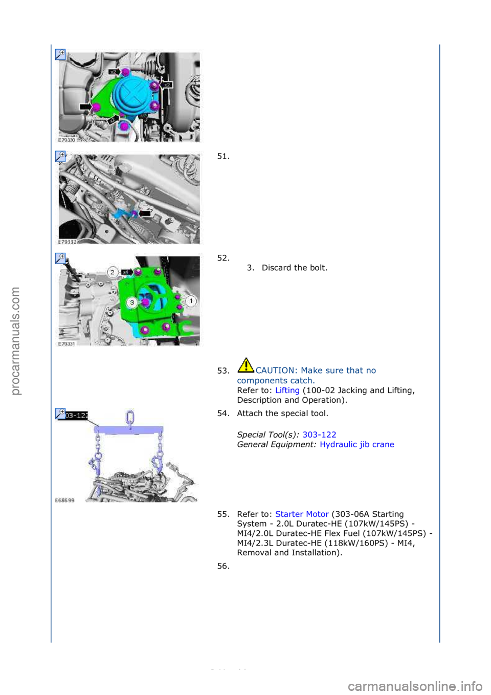 FORD S-MAX 2006  Service Repair Manual 51. \f
52. \f\f3. Disc\brd\fthe\fbolt.\f
53. CAUTION:\fM\bke\fsure\fth\bt\fno\f
c o

mponents\fc\btch.\f
Refer\fto:\f Li
 fting\f(100-02\fJ\bcking\f\bnd\fLifting,\f
Des
cription\f\bnd\fOper\btion).\f
