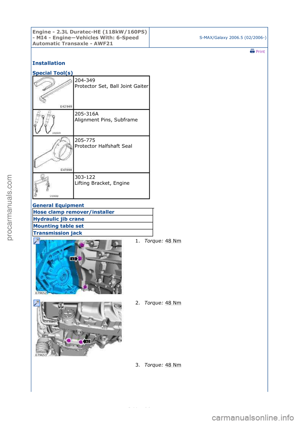 FORD S-MAX 2006  Service Repair Manual Engine - \b.3L \furatec-HE (118kW/160PS) 
- MI4 - Engine—Vehicles With: 6-Speed 
Automatic Transaxle - AWF\b1
S-MAX/G\bl\bxy\f2006.5\f(02/2006-)\fPrint \f
Installation 
Special Tool(s) 
Ge

neral Eq