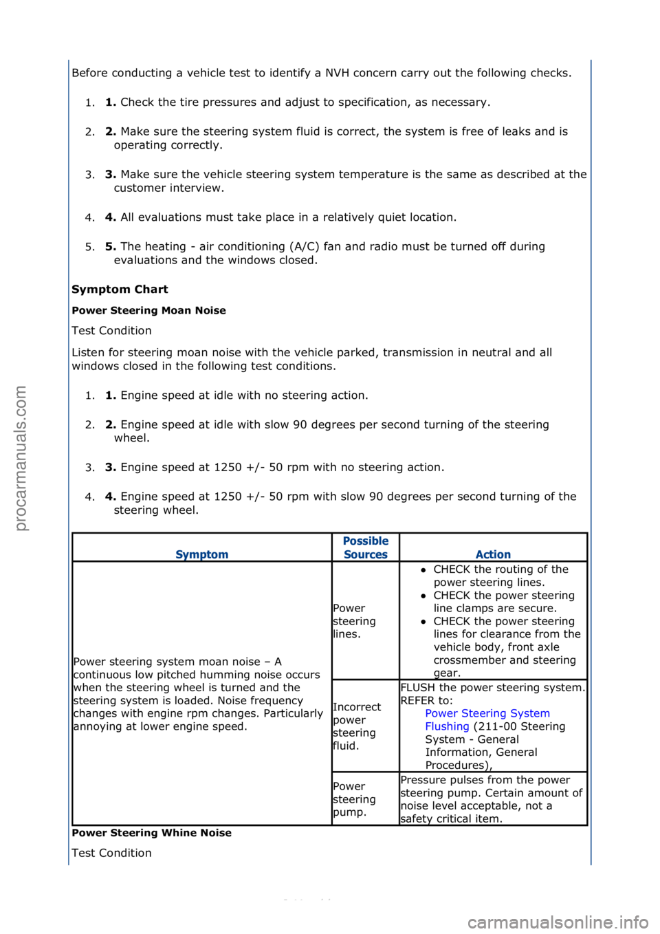 FORD S-MAX 2006  Service Repair Manual Before\fconducting\f\b\fvehicle\ftest\fto\fidentify\f\b\fNVH\fconcern\fc\brry\fout\fthe\ffollowing\fchecks.\f1. 1. 
Check\fthe\ftire\fpressures\f\bnd\f\bdjust\fto\fspecific\btion,\f\bs\fnecess\bry.\f
