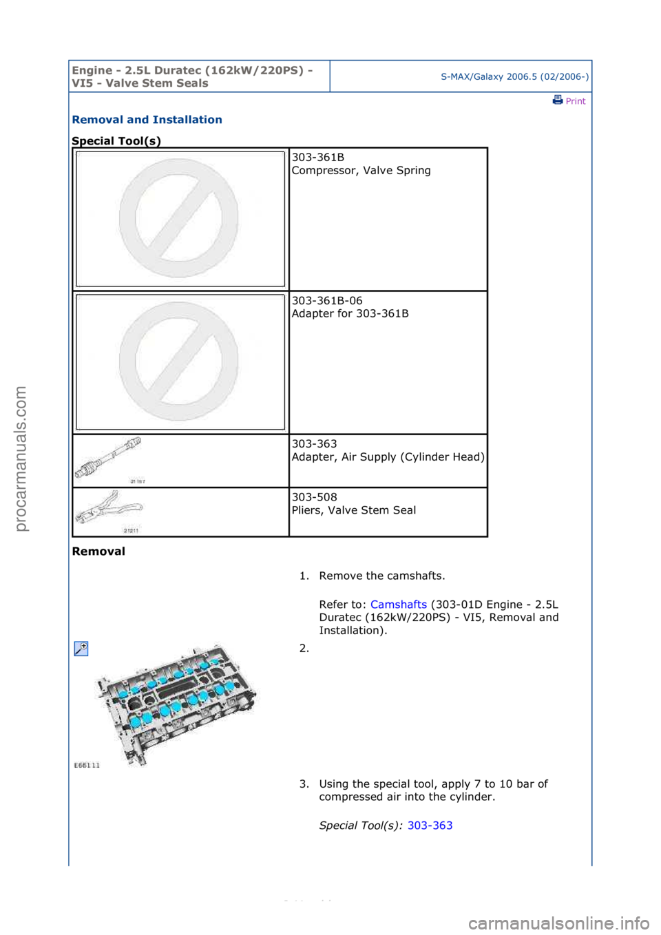 FORD S-MAX 2006  Service Repair Manual Engine - \b.5L \furatec (16\bkW/\b\b0PS) - 
VI5 - Valve Stem SealsS-MAX/G\bl\bxy\f2006.5\f(02/2006-)\fPrint \f
Removal and Installation 
Special Tool(s) 
Removal 
303-361B\f
Compressor,\fV\blve\fSprin