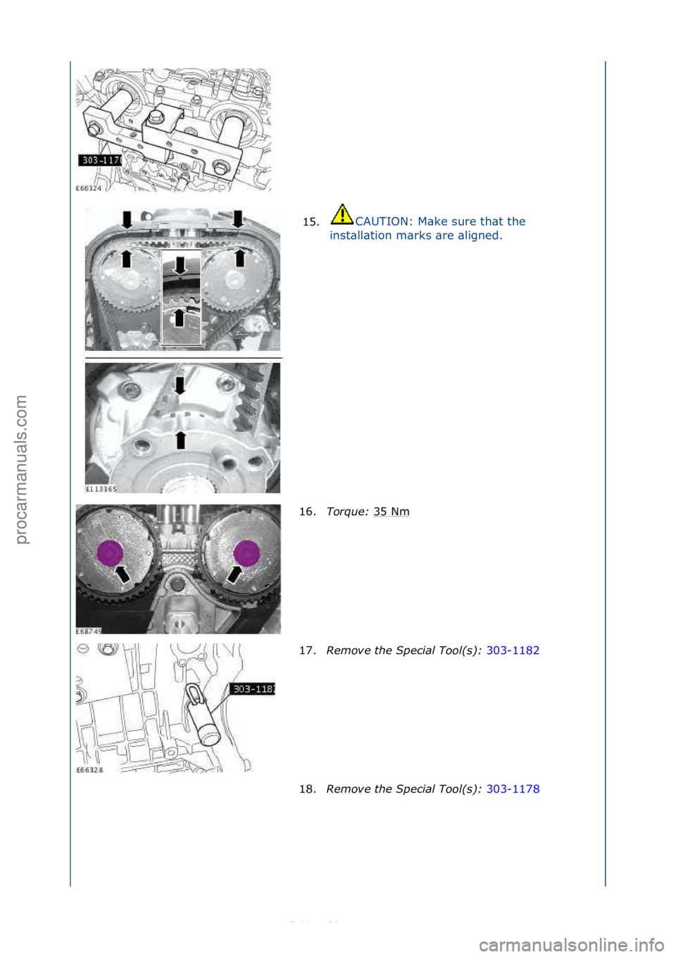 FORD S-MAX 2006  Service Repair Manual 15.CAUTION:\fM\bke\fsure\fth\bt\fthe\f
in
st\bll\btion\fm\brks\f\bre\f\bligned.\f
16. Torque:  35\fNm\f
17. Remove t\be Spe\fial Tool(s):  303-1182\f
18 .R

emove t\be Spe\fial Tool(s):  303-1178\f
\f