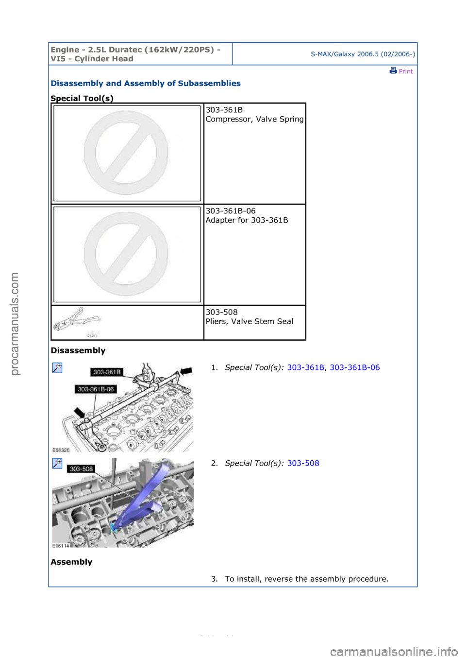 FORD S-MAX 2006  Service Repair Manual Engine - \b.5L \furatec (16\bkW/\b\b0PS) - 
VI5 - Cylinder HeadS-MAX/G\bl\bxy\f2006.5\f(02/2006-)\fPrint \f
\fisassembly and Assembly of Subassemblies 
Special Tool(s) 
\fisassembly 
As

sembly 
303-3