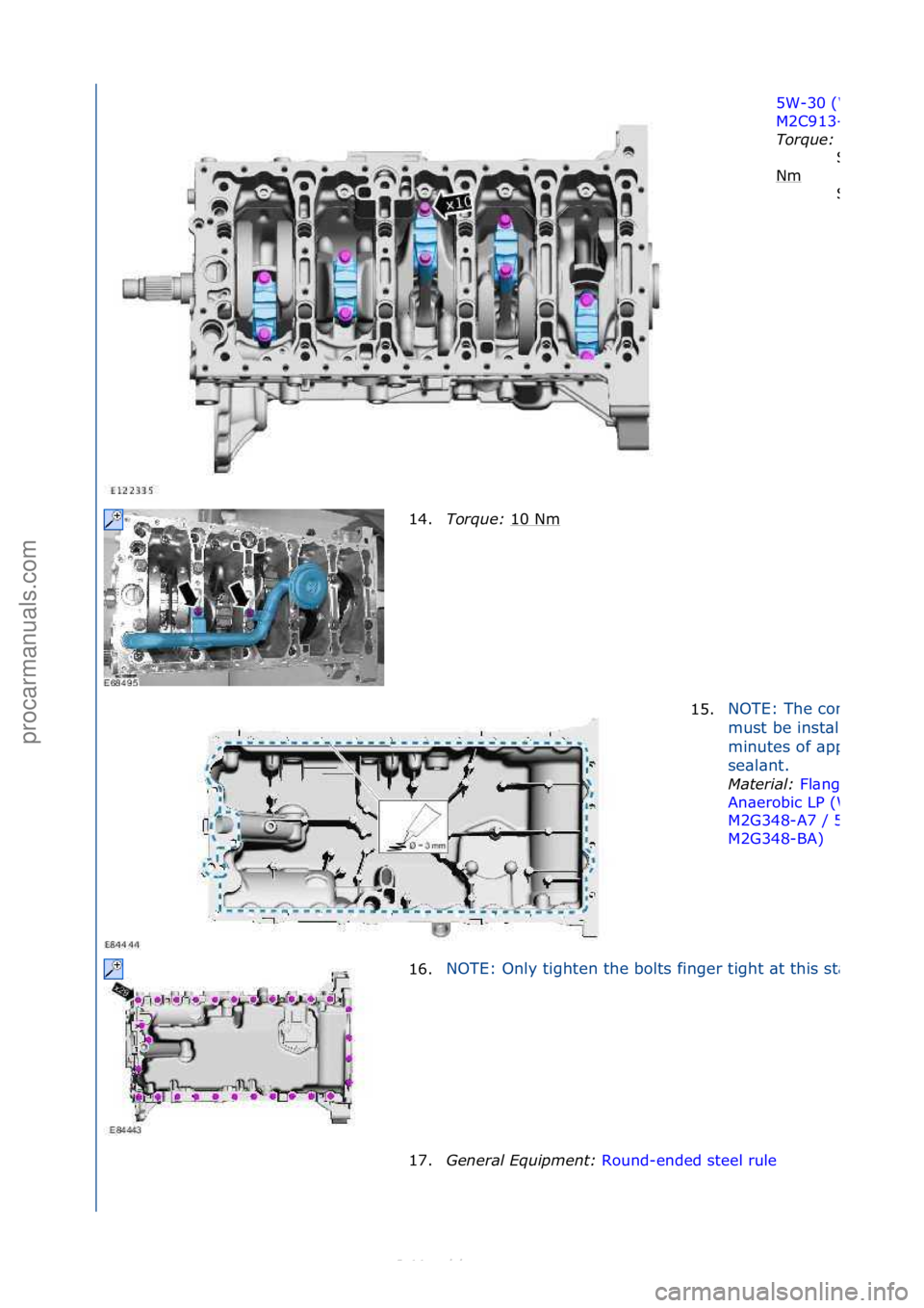 FORD S-MAX 2006  Service Repair Manual 5W-30\f(WSS
M2C913-
Tor\fue\b 
Nm\f
St\bge\f1:\f
St\bge\f2:\f
14.Tor\fue\b  10\fNm\f
15.
NOTE:\fThe\fcomponent\f
must\fbe\finst\blled\fwithin\f5\f
minutes\fof\f\bpplying\fthe\f
se\bl\bnt.\f
Material\b