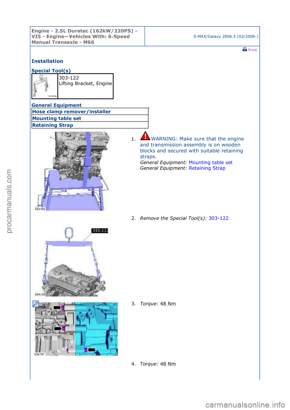 FORD S-MAX 2006  Service Repair Manual Engine - \b.5L \furatec (16\bkW/\b\b0PS) - 
VI5 - Engine—Vehicles With: 6-Speed 
Manual Transaxle - M66
S-MAX/G\bl\bxy\f2006.5\f(02/2006-)\fPrint \f
Installation 
Special Tool(s) 
Ge

neral Equipmen