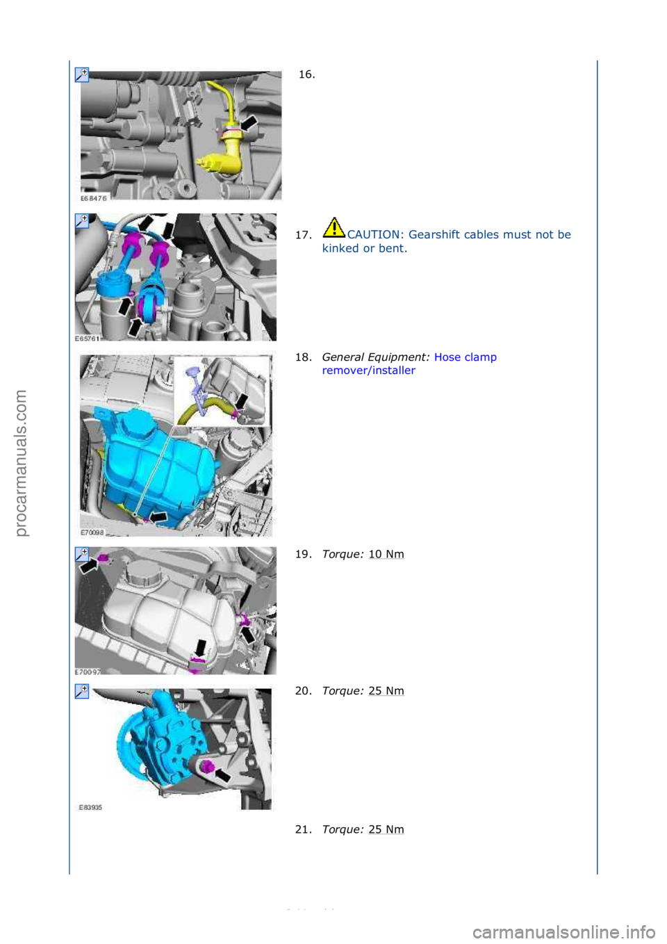 FORD S-MAX 2006  Service Repair Manual 16. \f
17. CAUTION:\fGe\brshift\fc\bbles\fmust\fnot\fbe\f
ki

nked\for\fbent.\f
18. General \bqui\fment:  Hose\fcl\bmp\f
rem
over/inst\bller \f
19. T

orque:  10\fNm
\f
20. Torque:  25\fNm
\f
21. Torq