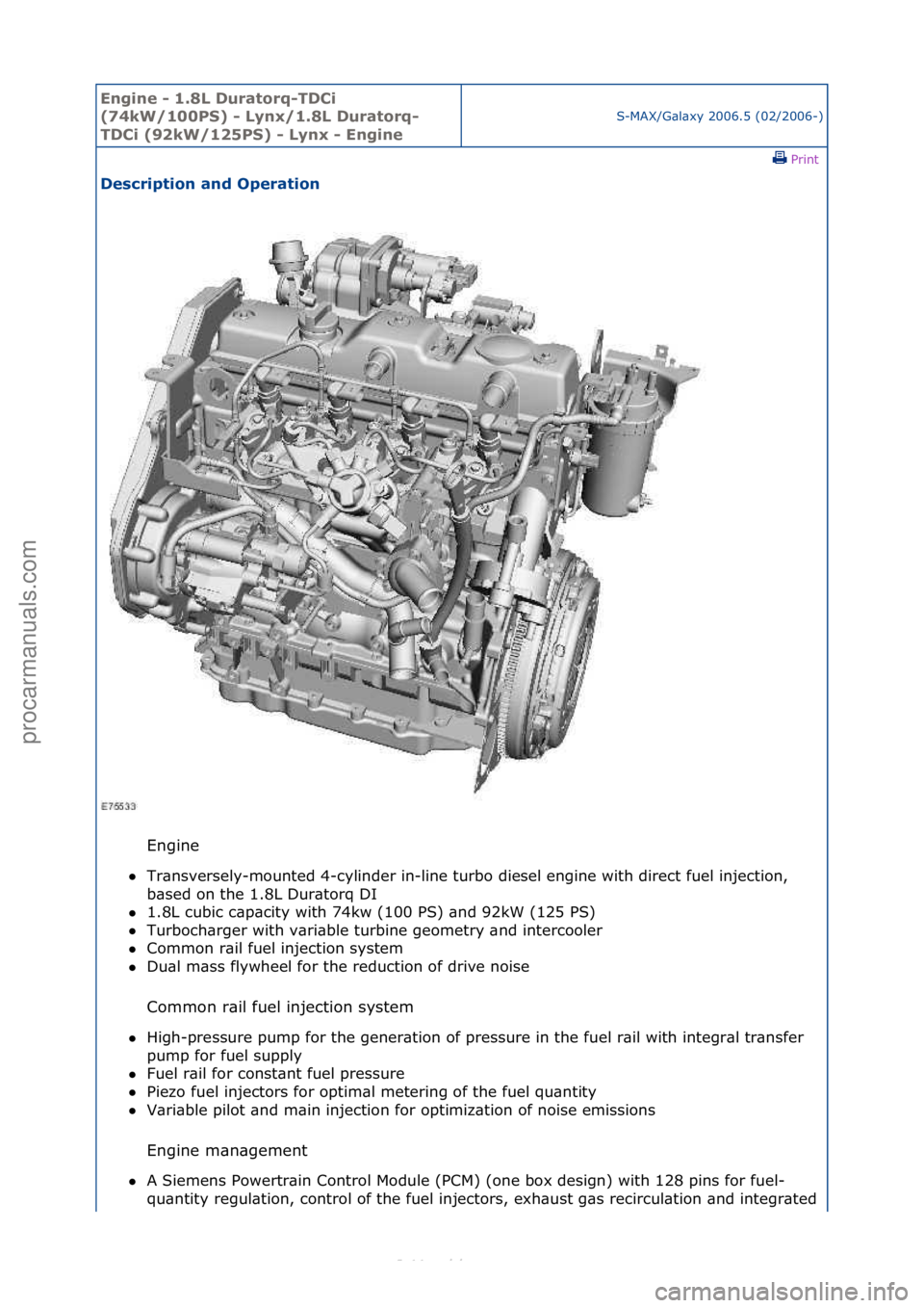 FORD S-MAX 2006  Service Repair Manual Engine - \b.8L \furatorq-T\fCi 
(74kW/\b00PS) - Lynx/\b.8L \furatorq-
T\fCi (92kW/\b25PS) - Lynx - Engine
S-MAX/G\bl\bxy\f2006.5\f(02/2006-)\fPrint \f
\fescription and Operation 
Engine\f
 Tr\bnsvers