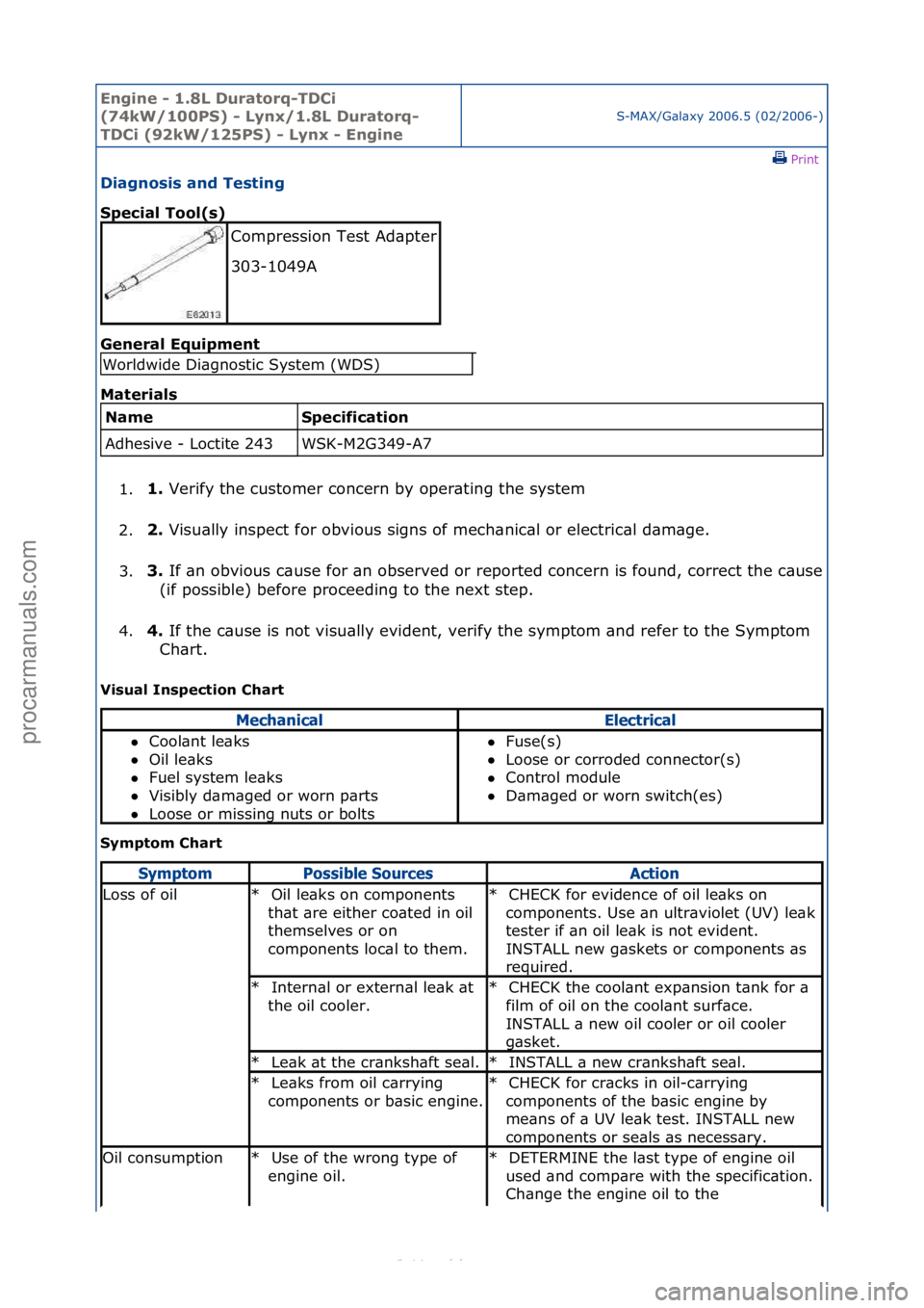 FORD S-MAX 2006  Service Repair Manual Engine - \b.8L \furatorq-T\fCi 
(74kW/\b00PS) - Lynx/\b.8L \furatorq-
T\fCi (92kW/\b25PS) - Lynx - Engine
S-MAX/G\bl\bxy\f2006.5\f(02/2006-)\fPrint \f
\fiagnosis and Testing 
Special Tool(s) 
Gen

era