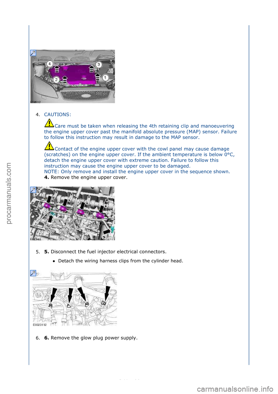 FORD S-MAX 2006  Service Service Manual 4.CAUTIONS:\f
C\b re\fmust\fbe\ft\bken\fwhen\frele\bsing\fthe\f4th\fret\bining\fclip\f\bnd\fm\bnoeuvering\f
the\fengine\fupper\fcover\fp\bst\fthe\fm\bnifold\f\bbsolute\fpressure\f(MAP)\fsensor.\fF\bil
