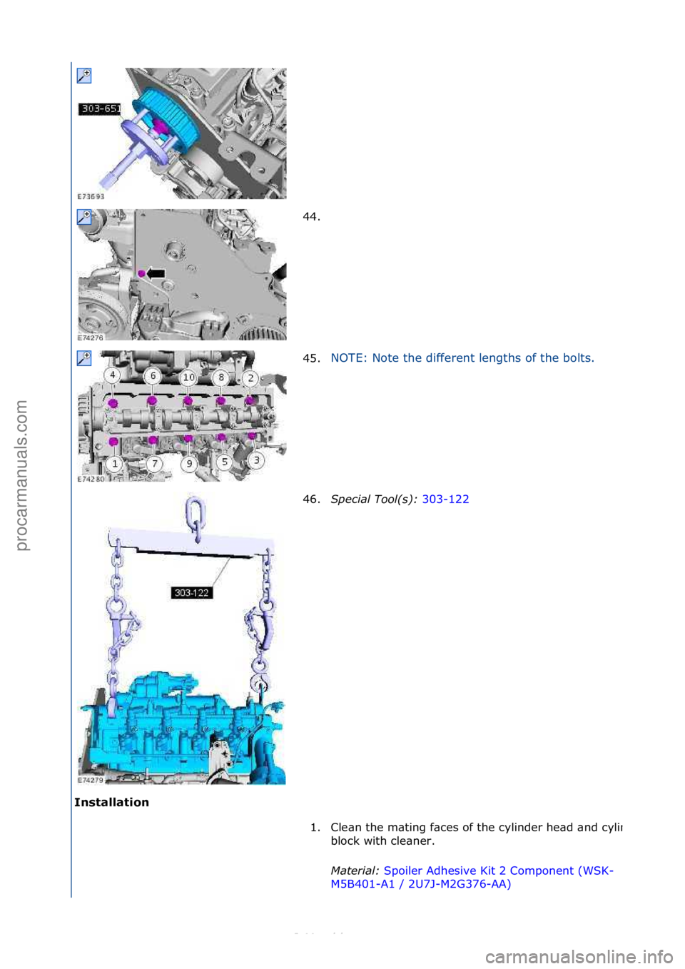 FORD S-MAX 2006  Service Repair Manual Installation 44. \f
4
5

.NOTE:\fNote\fthe\fdifferent\flengths\fof\fthe\fbolts.\f
46. S\fecial Tool(s):  3
 03-122\f
1.
Cle\bn\fthe\fm\bting\ff\bces\fof\fthe\fcylinder\fhe\bd\f\bnd\fcylinder\f
block\f