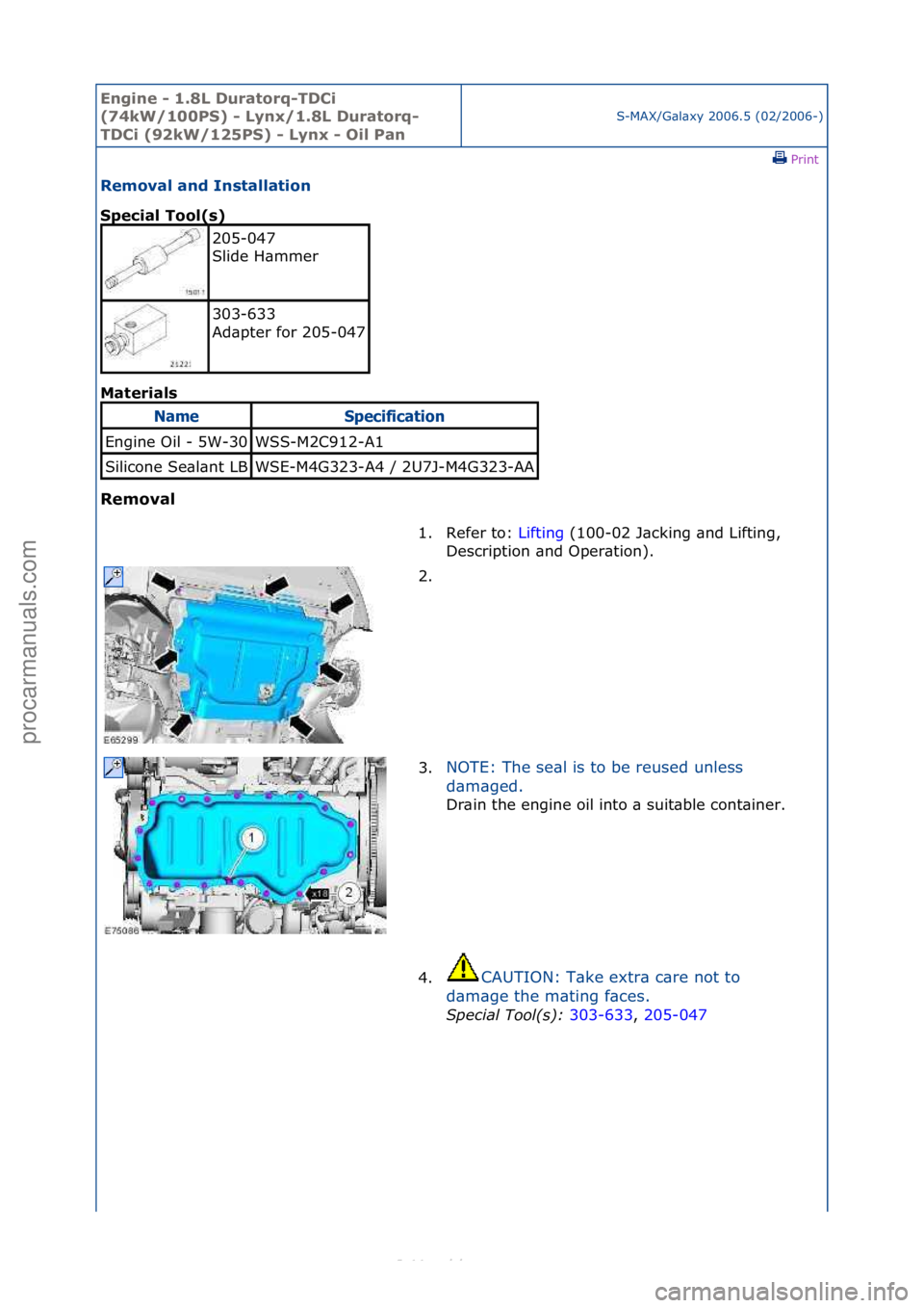 FORD S-MAX 2006 Service Repair Manual Engine - \b.8L \furatorq-T\fCi
(74kW/\b00PS) - Lynx/\b.8L \furatorq-
T\fCi (92kW/\b25PS) - Lynx - Oil Pan
S-MAX/G\bl\bxy\f2006.5\f(02/2006-)\fPrint \f
Removal and Installation
Special Tool(s)
Mat
FORD S-MAX 2006 Service Repair Manual Engine - \b.8L \furatorq-T\fCi
(74kW/\b00PS) - Lynx/\b.8L \furatorq-
T\fCi (92kW/\b25PS) - Lynx - Oil Pan
S-MAX/G\bl\bxy\f2006.5\f(02/2006-)\fPrint \f
Removal and Installation
Special Tool(s)
Mat