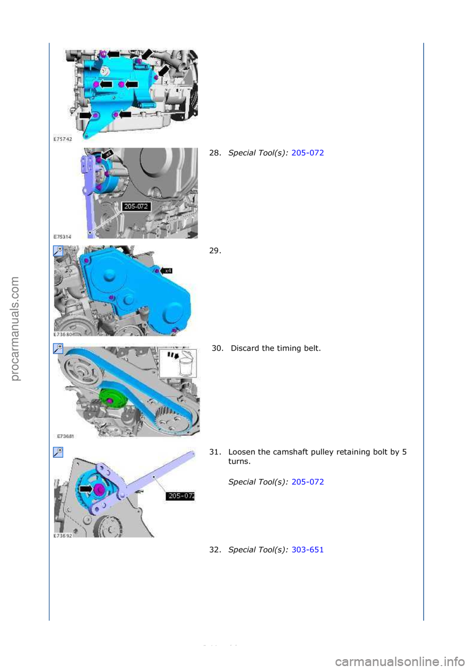 FORD S-MAX 2006  Service Repair Manual 28.Special\bTool(\f):\b 205-072\f
29.
\f
30. Disc\brd\fthe\ftiming\fbelt.\f
31. Loosen\fthe\fc\bmsh\bft\fpulley\fret\bining\fbolt\fby\f5\f turns.\f
Special\bTool(\f):\b 205-072\f
32 .S

pecial\bTool(\