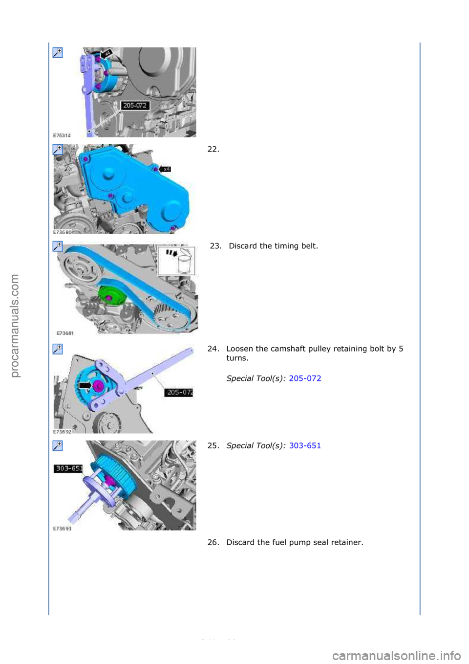 FORD S-MAX 2006  Service Repair Manual 22. \f23. Disc\brd\fthe\ftiming\fbelt.\f
24. Loosen\fthe\fc\bmsh\bft\fpulley\fret\bining\fbolt\fby\f5\f turns.\f
Special\bTool(\f):\b 205-072\f
25 .S

pecial\bTool(\f):\b 303-651\f
26.

Disc\brd\fthe\