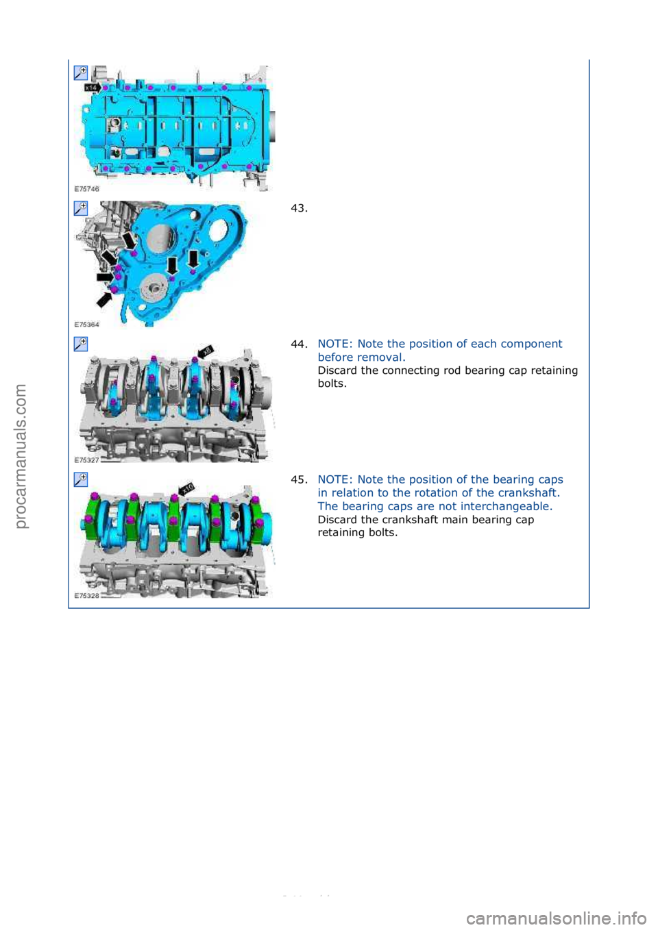 FORD S-MAX 2006  Service Repair Manual 43. \f
44.NOTE:\fNote\fthe\fposition\fof\fe\bch\fcomponent\f
b
e

fore\fremov\bl.\f
Disc\brd\fthe\fconnecting\frod\fbe\bring\fc\bp\fret\bining\f
bo
 lts.\f
45. NOTE:\fNote\fthe\fposition\fof\fthe\fbe\