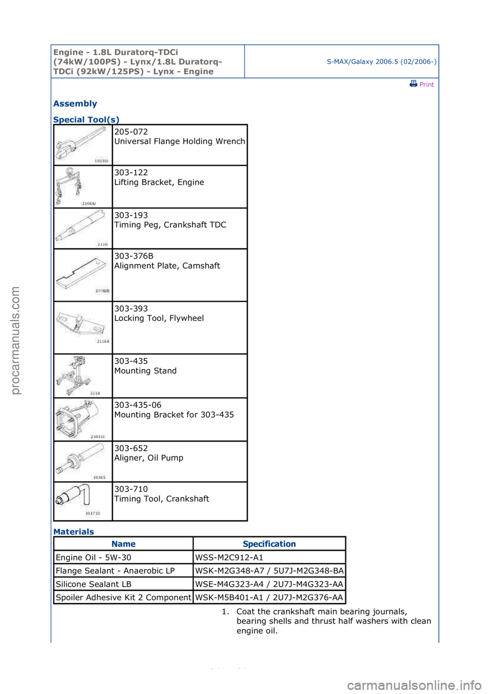 FORD S-MAX 2006  Service Repair Manual Engine - \b.8L \furatorq-T\fCi 
(74kW/\b00PS) - Lynx/\b.8L \furatorq-
T\fCi (92kW/\b25PS) - Lynx - Engine
S-MAX/G\bl\bxy\f2006.5\f(02/2006-)\fPrint \f
Assembly 
Special Tool(s) 
Ma

terials 
205-072\f