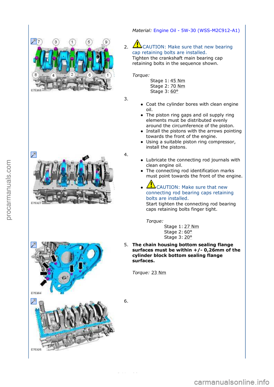FORD S-MAX 2006  Service Repair Manual Material\b Engine\fOil\f-\f5W-30\f(WSS-M2C912-A1) \f
2. CAUTION:\fM\bke\fsure\fth\bt\fnew\fbe\bring\f
c\b

p\fret\bining\fbolts\f\bre\finst\blled.\f
Tighten\fthe\fcr\bnksh\bft\fm\bin\fbe\bring\fc\bp\f