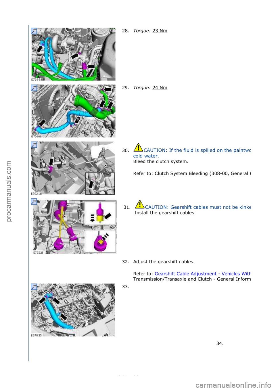FORD S-MAX 2006  Service Repair Manual 28.Torque:\b 23 Nm 
29. Torque:\b 24 Nm
 
30.
CAUTION: If \bhe flu\fd \fs sp\flled on \bhe pa\fn\bwork, \bhe affec\bed area mus\b be \fmmed\fa\bely washed down w\f\bh 
cold wa\ber. 
Bleed \bhe clu\bch
