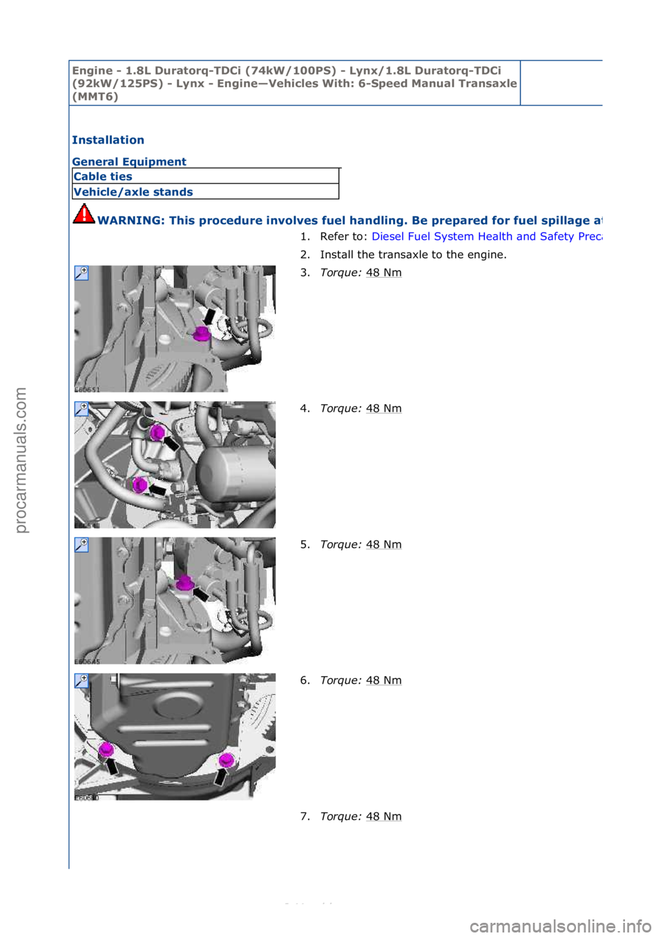 FORD S-MAX 2006  Service Repair Manual Engine - \b.8L \furatorq-T\fCi (74kW/\b00PS) - Lynx/\b.8L \furatorq-T\fCi 
(92kW/\b25PS) - Lynx - Engine—Vehicles With: 6-
Speed Manual Transaxle 
(MMT6)
Installation 
General Equipment 
WARNING: Th