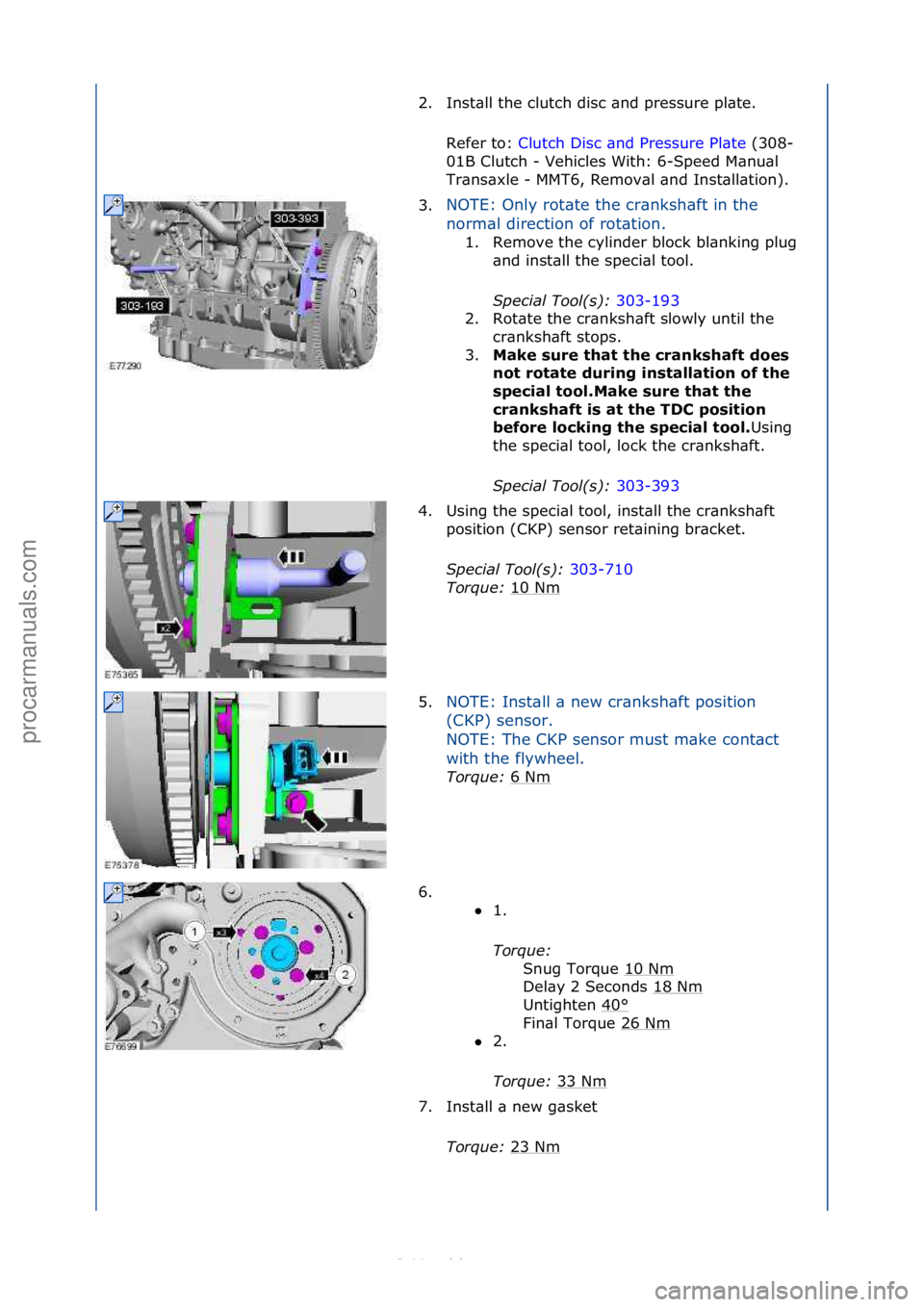 FORD S-MAX 2006  Service Service Manual 2. Inst\bll\fthe\fclutch\fdisc\f\bnd\fpressure\fpl\bte.\fRefer\fto:\f Clutch\fDisc\f\bnd\fPressure\fPl\bte \f(308-
01B

\fClutch\f-\fVehicles\fWith:\f6-Speed\fM\bnu\bl\f
Tr\bns\bxle\f-\fMMT6,\fRemov\b