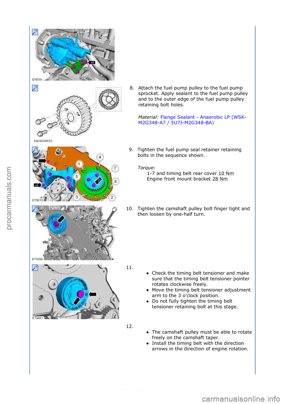 FORD S-MAX 2006  Service Owners Guide 8. Att\bch\fthe\ffuel\fpump\fpulley\fto\fthe\ffuel\fpump\fsprocket.\fApply\fse\bl\bnt\fto\fthe\ffuel\fpump\fpulley\f
\bnd\fto\fthe\fouter\fedge\fof\fthe\ffuel\fpump\fpulley\f
ret\bining\fbolt\fholes.\