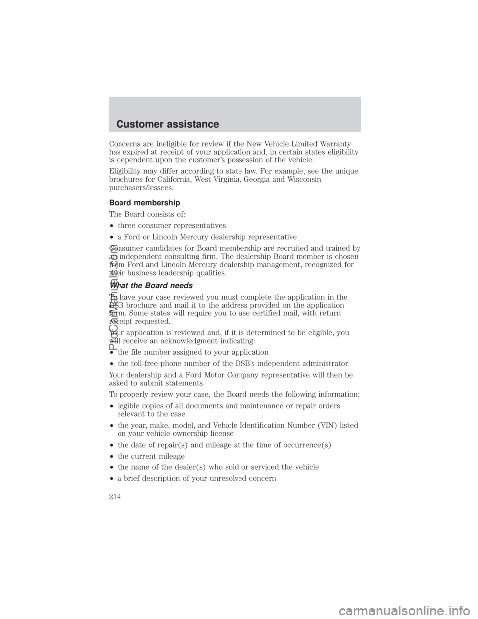 FORD E-150 2000  Owners Manual Concerns are ineligible for review if the New Vehicle Limited Warranty
has expired at receipt of your application and, in certain states eligibility
is dependent upon the customers possession of the 
