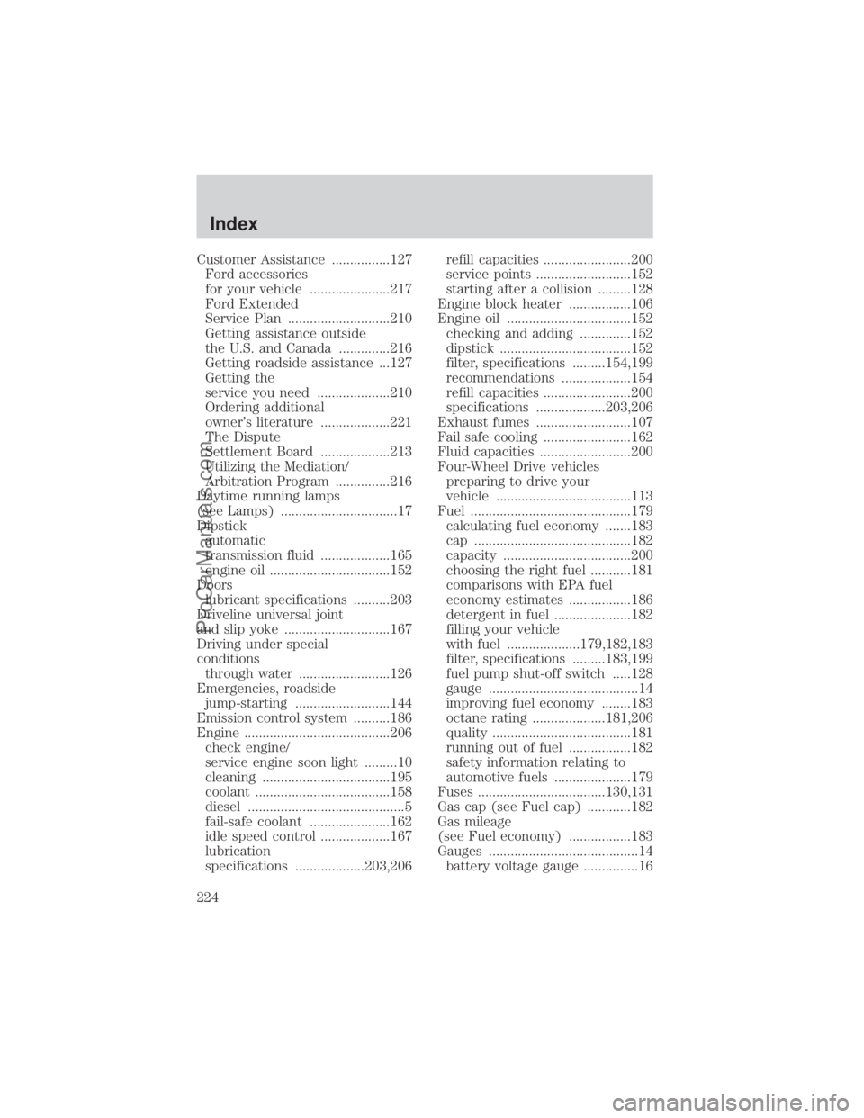 FORD E-150 2000  Owners Manual Customer Assistance ................127
Ford accessories
for your vehicle ......................217
Ford Extended
Service Plan ............................210
Getting assistance outside
the U.S. and C