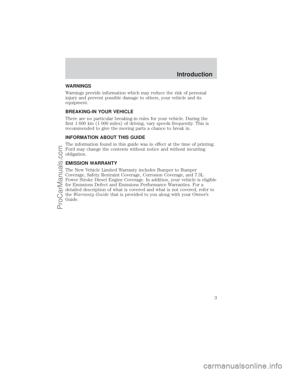 FORD E-150 2001  Owners Manual WARNINGS
Warnings provide information which may reduce the risk of personal
injury and prevent possible damage to others, your vehicle and its
equipment.
BREAKING-IN YOUR VEHICLE
There are no particul