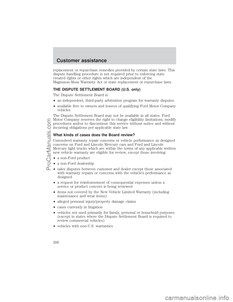 FORD E-150 2001 Owners Manual replacement or repurchase remedies provided by certain state laws. This
dispute handling procedure is not required prior to enforcing state
created rights or other rights which are independent of the
FORD E-150 2001 Owners Manual replacement or repurchase remedies provided by certain state laws. This
dispute handling procedure is not required prior to enforcing state
created rights or other rights which are independent of the