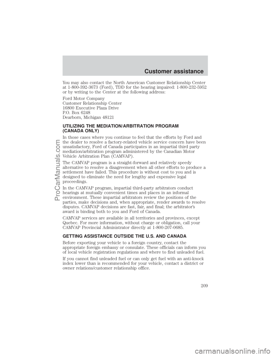 FORD E-150 2001 Owners Manual You may also contact the North American Customer Relationship Center
at 1-800-392-3673 (Ford), TDD for the hearing impaired: 1-800-232-5952
or by writing to the Center at the following address:
Ford M FORD E-150 2001 Owners Manual You may also contact the North American Customer Relationship Center
at 1-800-392-3673 (Ford), TDD for the hearing impaired: 1-800-232-5952
or by writing to the Center at the following address:
Ford M