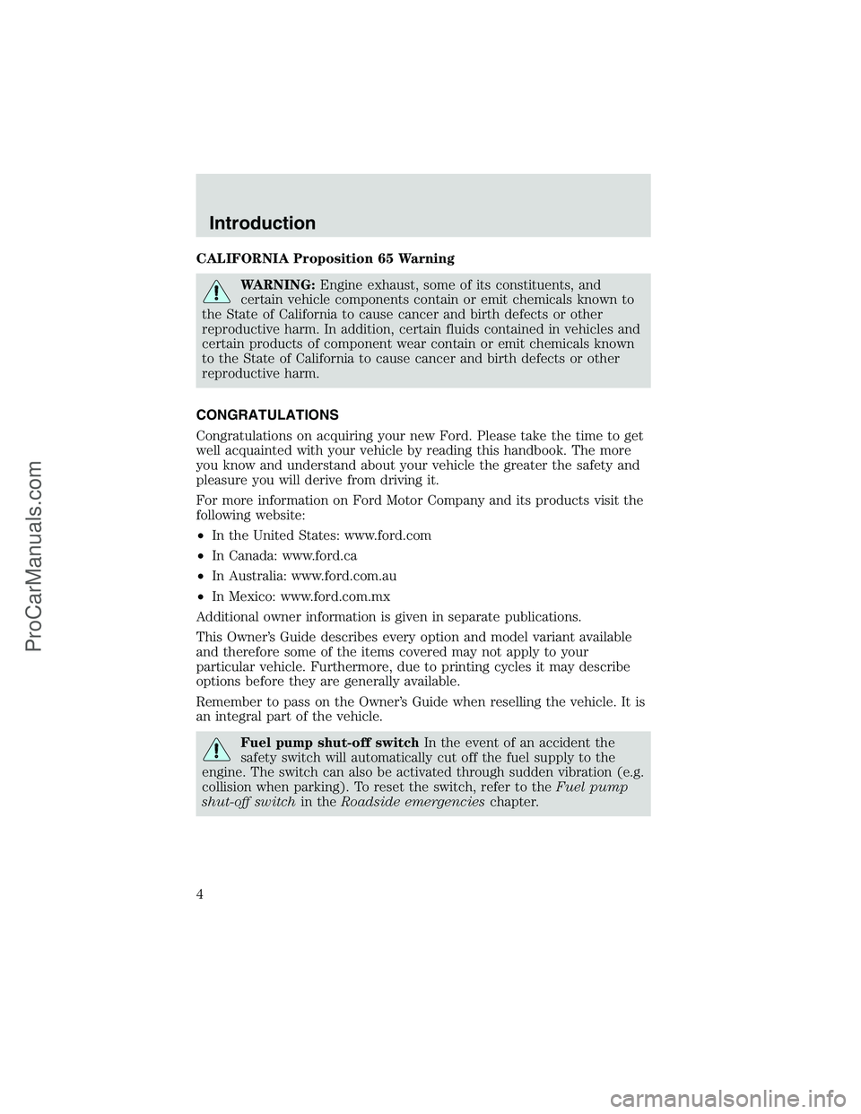 FORD E-150 2002  Owners Manual CALIFORNIA Proposition 65 Warning
WARNING:Engine exhaust, some of its constituents, and
certain vehicle components contain or emit chemicals known to
the State of California to cause cancer and birth 