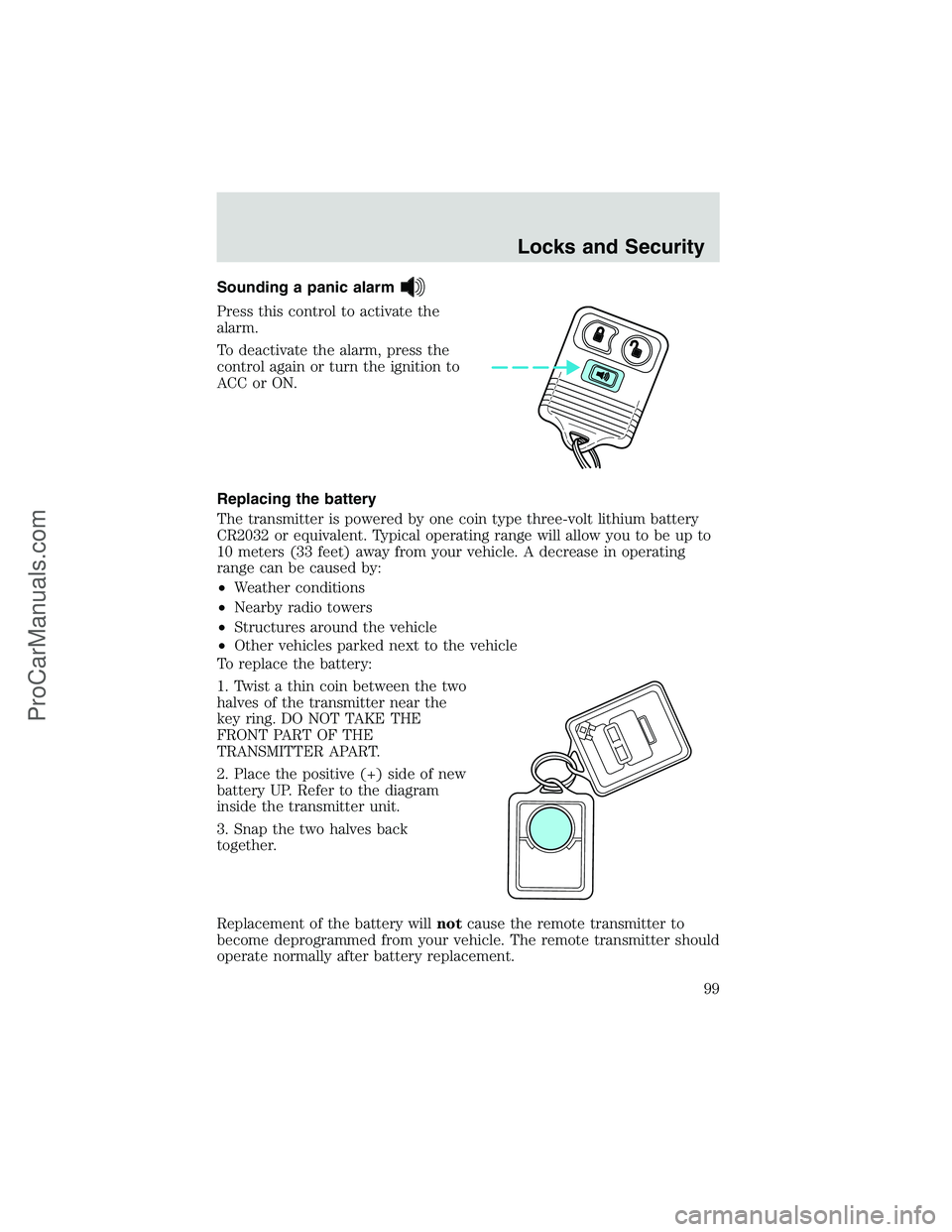 FORD E-150 2002  Owners Manual Sounding a panic alarm
Press this control to activate the
alarm.
To deactivate the alarm, press the
control again or turn the ignition to
ACC or ON.
Replacing the battery
The transmitter is powered by