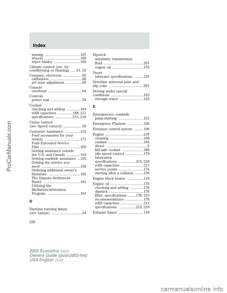 FORD E-150 2003  Owners Manual waxing .....................................167
wheels ......................................168
wiper blades ............................169
Climate control (see Air
conditioning or Heating) ......51