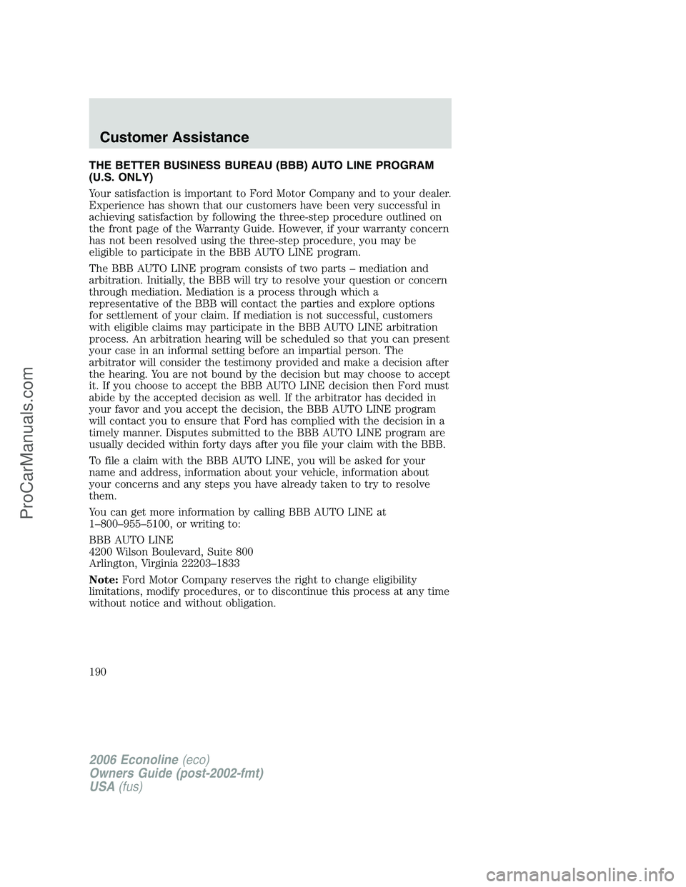 FORD E-150 2006  Owners Manual THE BETTER BUSINESS BUREAU (BBB) AUTO LINE PROGRAM
(U.S. ONLY)
Your satisfaction is important to Ford Motor Company and to your dealer.
Experience has shown that our customers have been very successfu