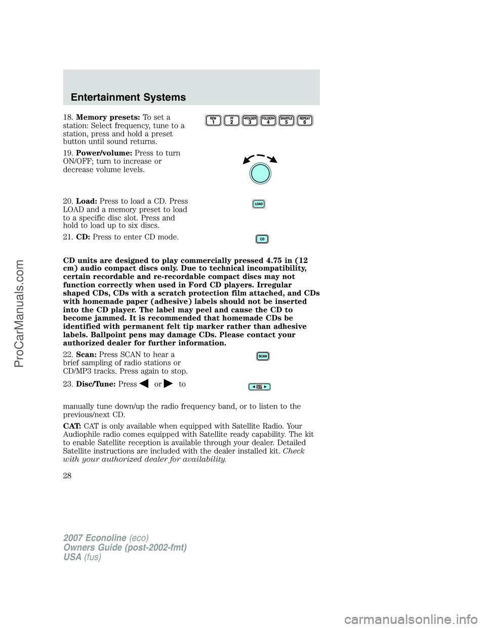 FORD E-150 2007 Owners Manual 18.Memory presets:To set a
station: Select frequency, tune to a
station, press and hold a preset
button until sound returns.
19.Power/volume:Press to turn
ON/OFF; turn to increase or
decrease volume l FORD E-150 2007 Owners Manual 18.Memory presets:To set a
station: Select frequency, tune to a
station, press and hold a preset
button until sound returns.
19.Power/volume:Press to turn
ON/OFF; turn to increase or
decrease volume l