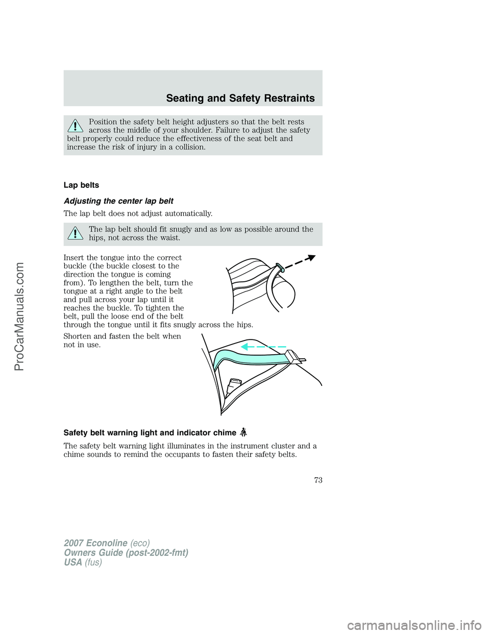 FORD E-150 2007 Manual PDF Position the safety belt height adjusters so that the belt rests
across the middle of your shoulder. Failure to adjust the safety
belt properly could reduce the effectiveness of the seat belt and
incr FORD E-150 2007 Manual PDF Position the safety belt height adjusters so that the belt rests
across the middle of your shoulder. Failure to adjust the safety
belt properly could reduce the effectiveness of the seat belt and
incr