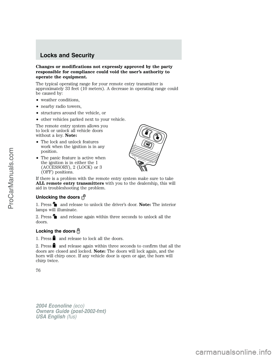 FORD E-250 2004 Manual PDF Changes or modifications not expressly approved by the party
responsible for compliance could void the user’s authority to
operate the equipment.
The typical operating range for your remote entry tr FORD E-250 2004 Manual PDF Changes or modifications not expressly approved by the party
responsible for compliance could void the user’s authority to
operate the equipment.
The typical operating range for your remote entry tr