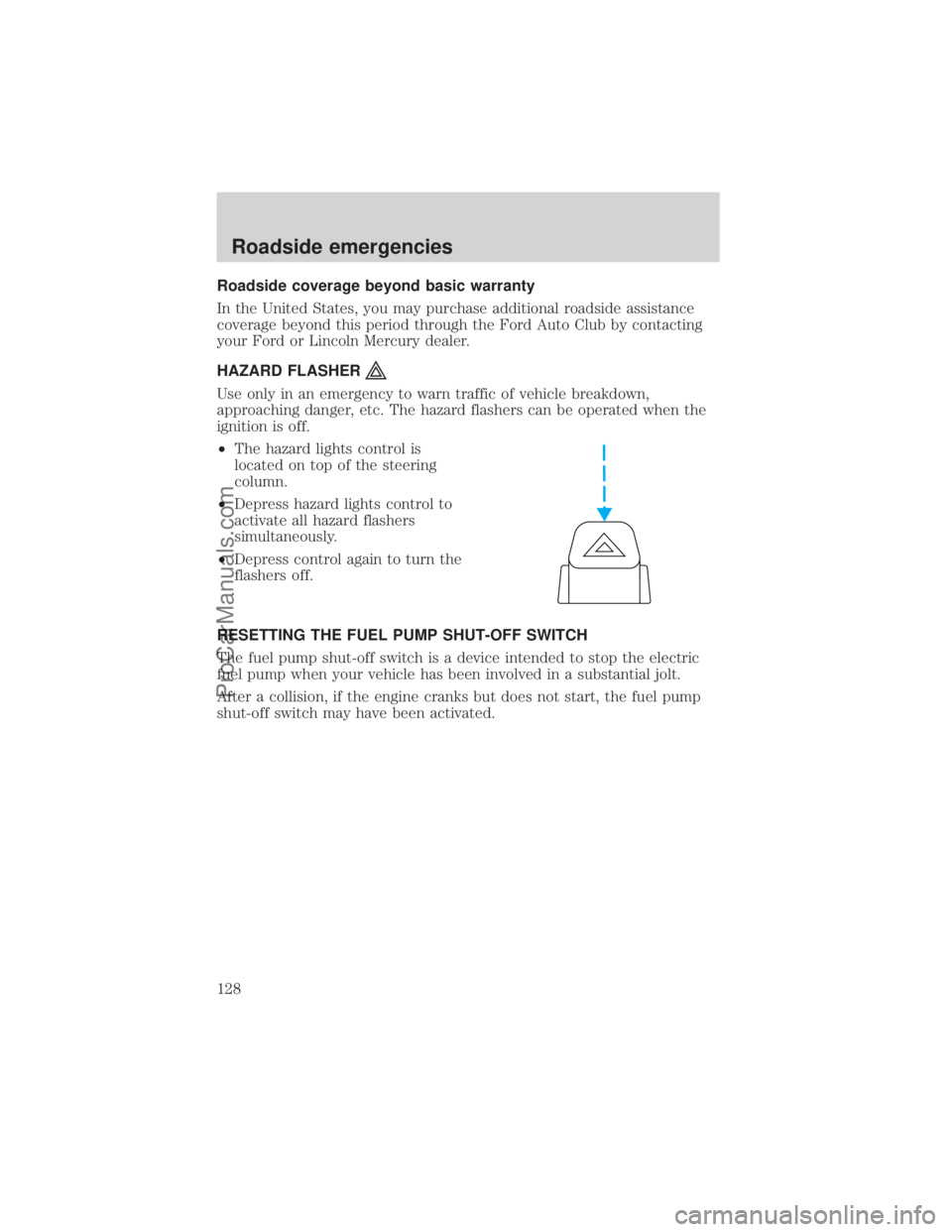 FORD E-250 2000  Owners Manual Roadside coverage beyond basic warranty
In the United States, you may purchase additional roadside assistance
coverage beyond this period through the Ford Auto Club by contacting
your Ford or Lincoln 