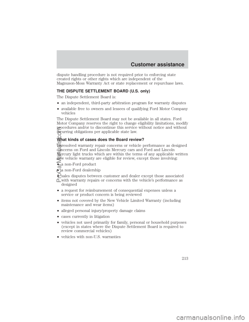 FORD E-250 2000  Owners Manual dispute handling procedure is not required prior to enforcing state
created rights or other rights which are independent of the
Magnuson-Moss Warranty Act or state replacement or repurchase laws.
THE 